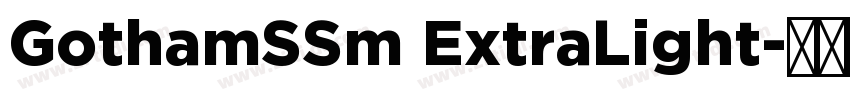 GothamSSm ExtraLight字体转换 GothamSSm ExtraLight字体转换